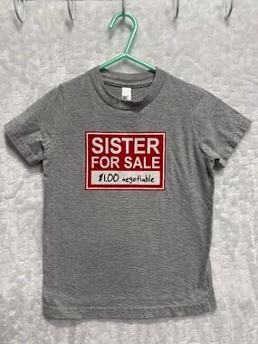 kids' t-shirt size 4 featuring a novelty graphic reads "SISTER FOR SALE $1.00”